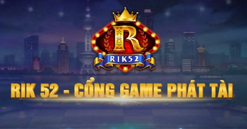 Điều gì khiến Rik52.Vip trở thành sân chơi đổi thưởng đẳng cấp số 1 Việt Nam?
